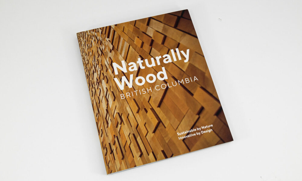 Naturally Wood British Columbia This book aspires to spur British Columbians, our neighbours and trade partners to reach out to B.C.’s growing community of forest and timber experts to learn how they can build with wood. Book design by Pablo Mandel.
